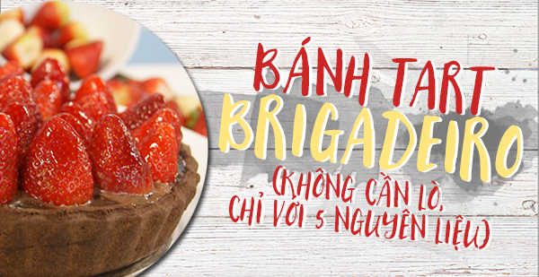 Hướng dẫn làm bánh Tart Brigadeiro đến từ Brazil không cần lò